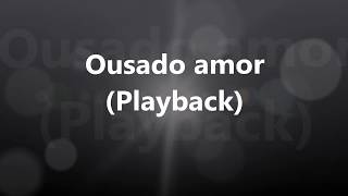 Ousado amor  Playback [upl. by Epp365]