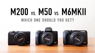 Canon M200 vs M50 vs M6 Mark ii  Which one should you get [upl. by Adeirf]