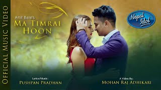 MA TIMRAI HOON  AMIT BARAL  NEPAL IDOL TOP 5 Official Video [upl. by Nager]