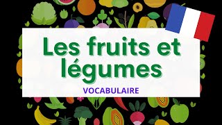 Les fruits et légumes  Fruits and vegetables  French Vocabulary [upl. by Erdnassac]