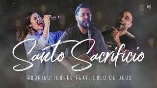 Santo Sacrifício  Rodrigo Torres feat Colo de Deus Clipe Oficial [upl. by Arlina800]