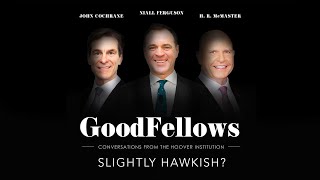 Slightly Hawkish  GoodFellows Conversations From The Hoover Institution [upl. by Mcginnis]