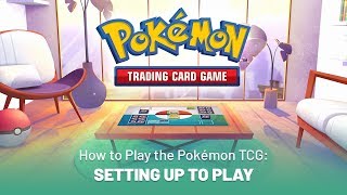 How to Play the Pokémon TCG Setting Up to Play [upl. by Aihtenyc]