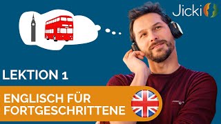 🇬🇧 Englisch lernen für Fortgeschrittene Lektion 1  Jicki [upl. by Rialc774]