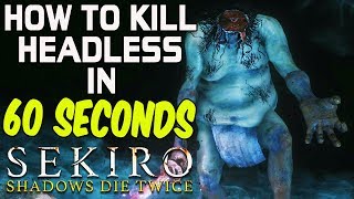 SEKIRO BOSS GUIDES  How To Easily Kill Headless In 60 Seconds [upl. by Naejamron131]