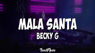 Becky G – MALA SANTA LetraLyrics [upl. by Baron]