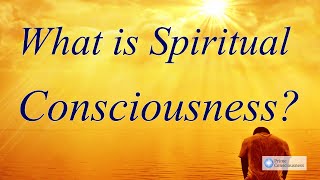 What is Spiritual Consciousness [upl. by Inama]