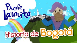 LA HISTORIA DE BOGOTÁ  Profe Laurita [upl. by Bambie]