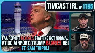 FAA Report REVEALS Staffing Not Normal At DC Airport Trump BLAMES DEI w Sam Tripoli  Timcast IRL [upl. by Lisab]