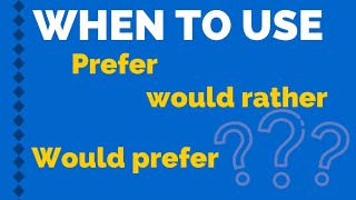 HOW TO USE PREFER WOULD PREFER AND WOULD RATHER Express preference in English [upl. by Danialah]