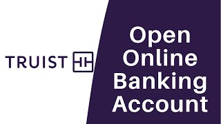 Open Online Banking Account  Truist Bank  Register truistcom [upl. by Eseer]