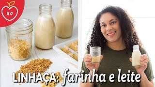 LINHAÇA Como fazer a FARINHA e o LEITE de Linhaça [upl. by Il]