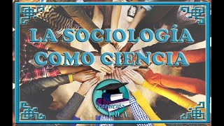 Sociología I  La Sociología como Ciencia [upl. by Tterb]