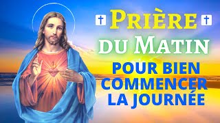 Prière DU MATIN pour BIEN COMMENCER la JOURNÉE  Prière PUISSANTE du Matin Catholique Chrétienne [upl. by Lladnew709]