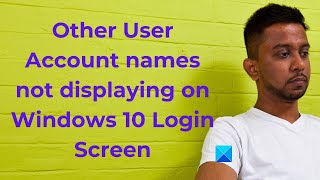 Other User Account names not displaying on Windows 10 Login Screen [upl. by Eradis734]