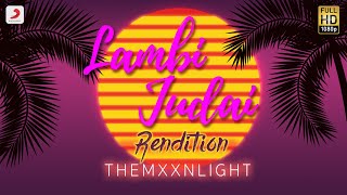 Lambi Judai Rendition – Official Video l THEMXXNLIGHT [upl. by Hyacinthia]