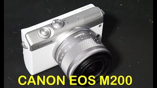 Unboxing Review amp a Complete Usage Tutorial For Canon EOS M200 Mirrorless Professional Camera [upl. by Tubb841]