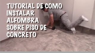 Tutorial de Como Instalar Alfombra sobre piso de concreto [upl. by Anawek334]