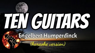 TEN GUITARS  ENGELBERT HUMPERDINCK karaoke version [upl. by Bucher]