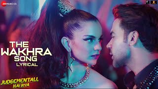 The Wakhra Song Lyrical  Judgementall Hai Kya Kangana R amp Rajkummar RNavv InderRaja Kumari [upl. by Harihat]