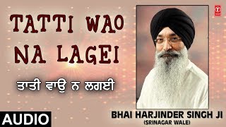 TATTI WAO NA LAGEI  JUG JUG SATGUR DHARE AVTARI  BHAI HARJINDER SINGH SRINAGAR WALE [upl. by Asiulairam]