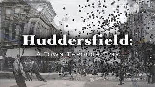 Huddersfield A Town through Time Yorkshire England [upl. by Quinn]