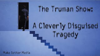 The Truman Show A Cleverly Disguised Tragedy [upl. by Heath942]