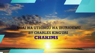 Ngai wa uthingu wa Iburahimu By Charles kingori [upl. by Acinnej]