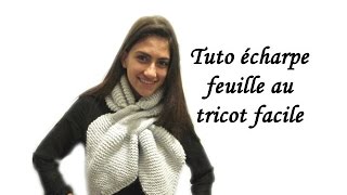 TUTO ECHARPE FEUILLE AU TRICOT FACILE knitting a sheet knit scarf easy [upl. by Aihseya]