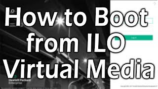 ILO  How to boot from ILO Virtual Media [upl. by Collin59]