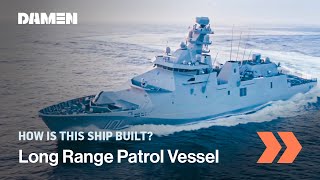 How is this built  Long Range Ocean Patrol Vessel POLA ARM Reformador  Damen Shipyards [upl. by Anihc230]