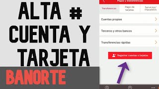 ¿Como dar de ALTA una Cuenta O Tarjeta Para Transferencia en Banorte Móvil [upl. by Mott548]