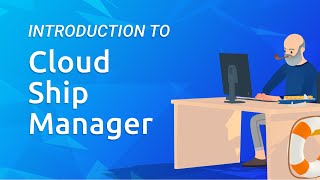 Introduction to Cloud Ship Manager [upl. by Luemas]