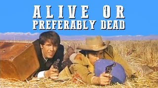 Alive or Preferably Dead  WESTERN MOVIE  English  Free Classic Full Movie [upl. by Tedric]