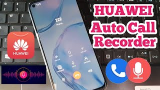 Huawei Call Recorder  Record Calls All Phones  Android 9 10 11 [upl. by Best]