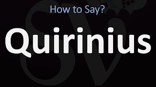 How to Pronounce Quirinius CORRECTLY [upl. by Kendal]