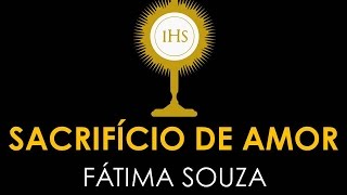 SACRIFÍCIO DE AMOR Fátima Souza [upl. by Korrie]