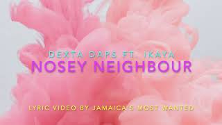 Nosey Neighbour  Dexta Daps ft Ikaya Lyrics [upl. by Rowell]