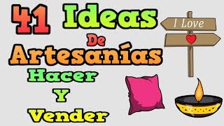 41 IDEAS DE ARTESANÍAS QUE PUEDES HACER Y VENDER [upl. by Lig]