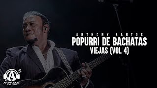 Anthony Santos  Popurri De Bachatas Viejas Vol 4 [upl. by Ecnatsnok]