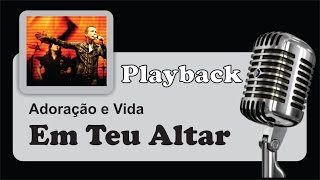 PLAYBACK   Em Teu Altar [upl. by Zenda71]