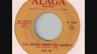 Roy C  Ill Never Leave You Lonely  Southern Soul [upl. by Oicnedif]