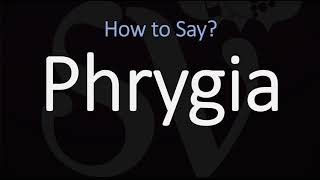 How to Pronounce Phrygia CORRECTLY [upl. by Ramoh]