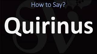 How to Pronounce Quirinus CORRECTLY [upl. by Greta592]