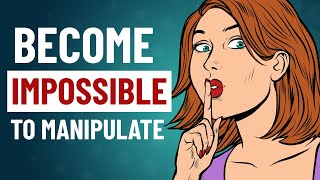 How to Become Impossible to Manipulate [upl. by Sherrie695]