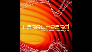 Larry Heard  Where Life Begins Full Album [upl. by Subak]