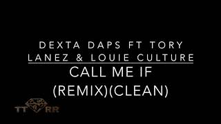 Dexta Daps ft Tory Lanez amp Louie Culture  Call Me If REMIXTTRR Clean Version [upl. by Ddart]