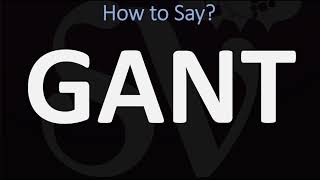 How to Pronounce GANT CORRECTLY [upl. by Lanrev]