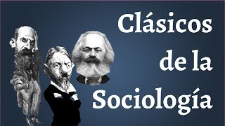 Los Clasicos de la Sociologia Marx Durkheim Weber [upl. by Yerocal]