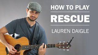 Rescue Lauren Daigle  How To Play On Guitar [upl. by Ramsa905]